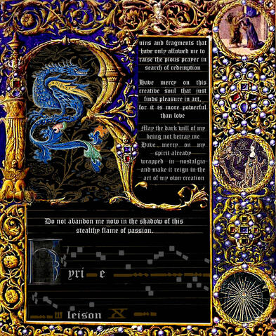 Kyrie Eleison: The blue & dark hours Ruins and fragments that have only allowed me to raise the pious prayer in search of redemption Have mercy on this creative soul that just finds pleasure in art, for it is more powerful than love May the dark will of my being not betray me Have mercy on my